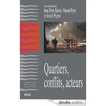 Quartiers, conflits, acteurs (Education spécialisée quotidien) [Kindle-editie]