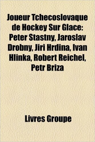 Joueur Tchecoslovaque de Hockey Sur Glace: Peter Astny, Jaroslav Drobny, Ji I Hrdina, Ivan Hlinka, Robert Reichel, Petr B Iza