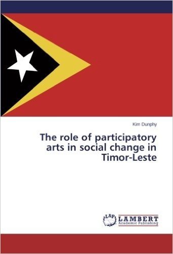 The Role of Participatory Arts in Social Change in Timor-Leste