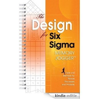 The Design for Six Sigma Memory Jogger: Tools and Methods for Robust Processes and Products (English Edition) [Kindle-editie]