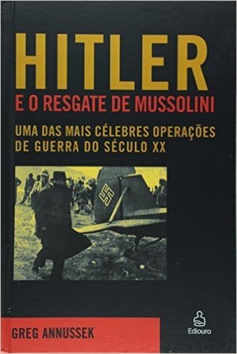 Hitler e o Resgate de Mussolini