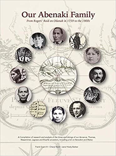 indir Our Abenaki Family from Roger&#39;s Raid on Odanak in 1759 to the 1900s: A compilation of research and analysis of the times and doings of our Annance, ... including a bit on Benedict and Watso
