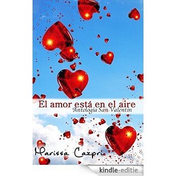 El amor está en el aire: Antología San Valentín (Spanish Edition) [Kindle-editie]