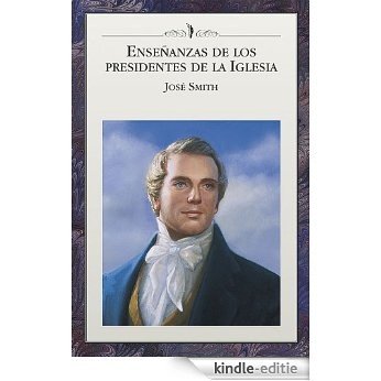 Enseñanzas de los Presidentes de la Iglesia: José Smith (Spanish Edition) [Kindle-editie]
