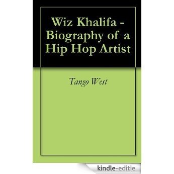 Wiz Khalifa - Biography of a Hip Hop Artist (English Edition) [Kindle-editie]