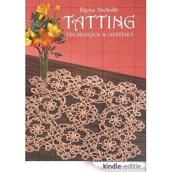 Tatting: Technique and History (Dover Knitting, Crochet, Tatting, Lace) [Kindle-editie]
