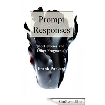 Prompt Responses: Short Stories and Other Fragments (English Edition) [Kindle-editie] beoordelingen