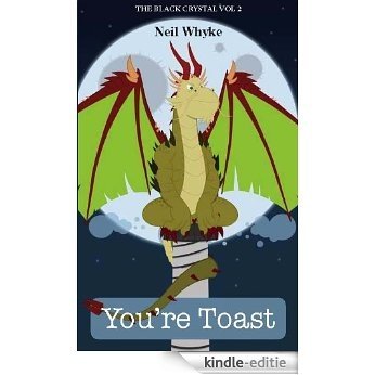 You're Toast (Black Crystal Book 2) (English Edition) [Kindle-editie]
