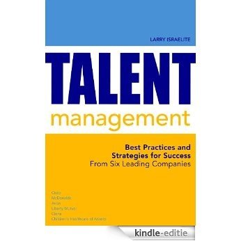 Talent Management: Strategies from Six Leading Companies (English Edition) [Kindle-editie]