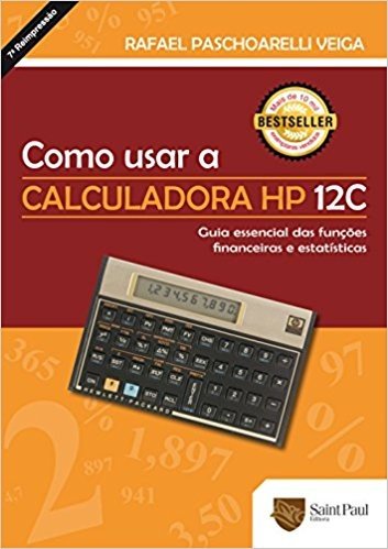 Como Usar a Calculadora HP 12C. Guia Essencial das Funções Financeiras e Estatísticas 2006