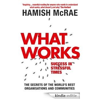 What Works: Success in Stressful Times [Kindle-editie]