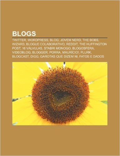 Blogs: Twitter, Wordpress, Blog, Jovem Nerd, the Bobs, Wizard, Blogue Colaborativo, Reddit, the Huffington Post, 16 Valvulas,