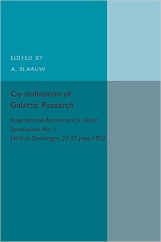 Co-Ordination of Galactic Research: International Astronomical Union Symposium No.1 - Held at Groningen, 22 27 June 1953 baixar