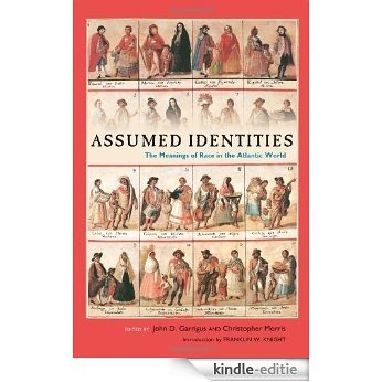 Assumed Identities: The Meanings of Race in the Atlantic World (Walter Prescott Webb Memorial Lectures, published for the University of Texas at) [Kindle-editie]