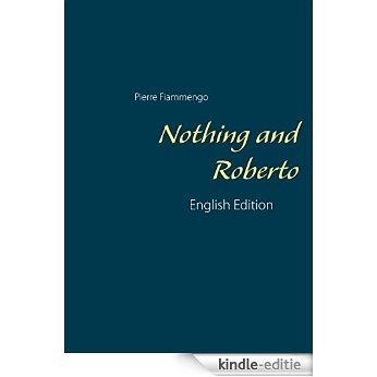Nothing and Roberto: English Edition [Kindle-editie]