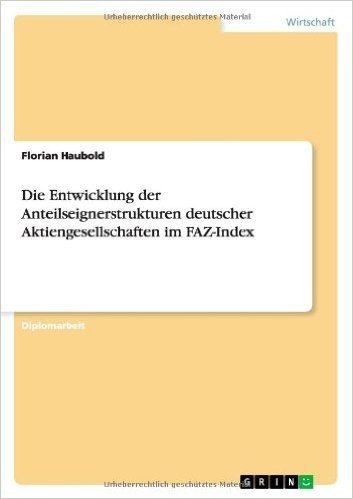 Die Entwicklung Der Anteilseignerstrukturen Deutscher Aktiengesellschaften Im Faz-Index