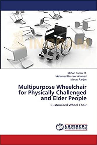 Multipurpose Wheelchair for Physically Challenged and Elder People: Customized Wheel Chair