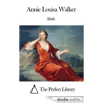 Works of Annie Louisa Walker (English Edition) [Kindle-editie]