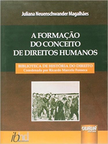 A Formação do Conceito de Direitos Humanos. Biblioteca História do Direito