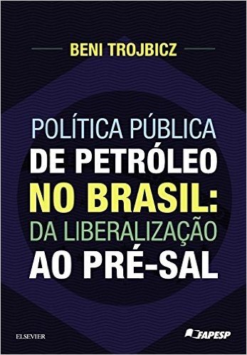 Política Pública de Petróleo no Brasil. Da Liberalização ao Pré-Sal baixar