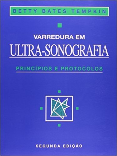 Varredura Em Ultra-Sonografia. Princípios E Protocolos