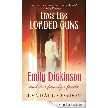 Lives Like Loaded Guns: Emily Dickinson and Her Family's Feuds (English Edition) [Kindle-editie]