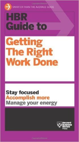 HBR Guide to Getting the Right Work Done