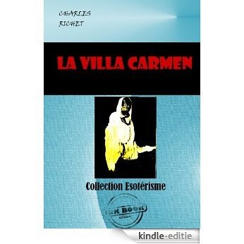 La Villa CARMEN. Les Phénomènes dit de Matérialisation: Edition intégrale (Littérature ésotérique) [Kindle-editie]
