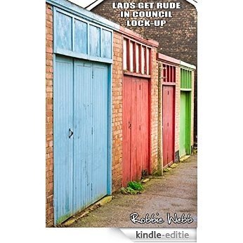 Lads Get Rude In Council Lock-Up (English Edition) [Kindle-editie]