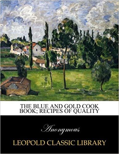 The blue and gold cook book; recipes of quality