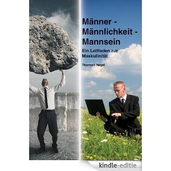 Männer - Männlichkeit - Mannsein (German Edition) [Kindle-editie]
