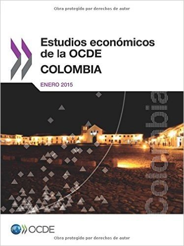 Estudios Economicos de La Ocde: Colombia 2015