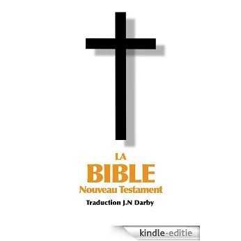 La Bible Nouveau Testament traduite par JN Darby (French Edition) [Kindle-editie]