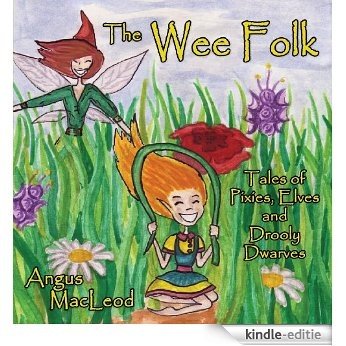 The Wee Folk: Tales of Pixies, Elves and Drooly Dwarves (English Edition) [Kindle-editie]