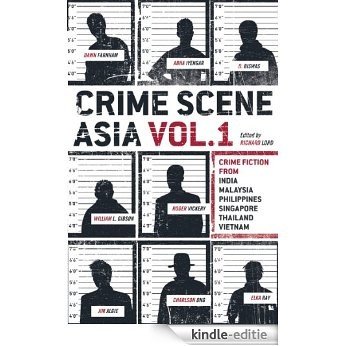 Crime Scene Asia: Crime fiction from India, Malaysia, Philippines, Singapore, Thailand & Vietnam: Volume 1 [Kindle-editie]