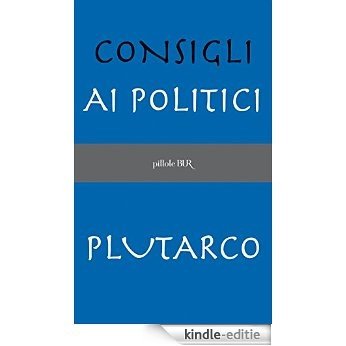 Consigli ai politici (BUR PILLOLE) [Kindle-editie]