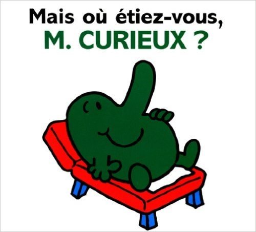Mais où étiez-vous, M. Curieux? (Collection Monsieur Madame) (French Edition)