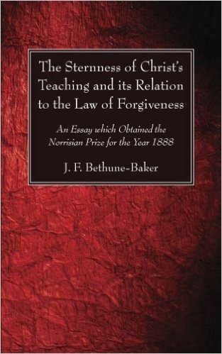The Sternness of Christ's Teaching and Its Relation to the Law of Forgiveness