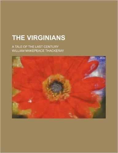 The Virginians (Volume 10); A Tale of the Last Century