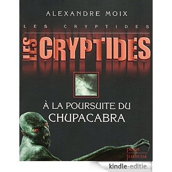 Les Cryptides, tome 3 : A la poursuite du Chupacabras (PLON JEUNESSE) [Kindle-editie]