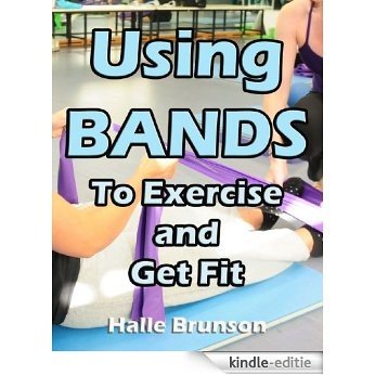 Using Bands to Exercise and Get Fit (English Edition) [Kindle-editie]