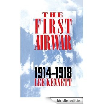 The First Air War: 1914-1918 (English Edition) [Kindle-editie]