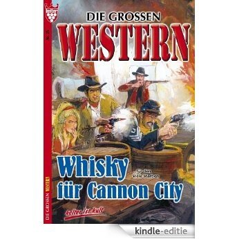 Die großen Western 25: Whisky für Cannon City [Kindle-editie]