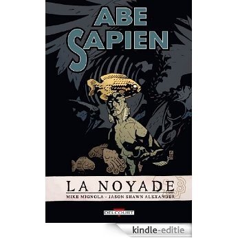Abe Sapien Tome 01 : La Noyade (French Edition) [Kindle-editie]