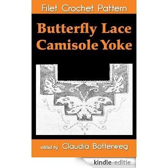Butterfly Lace Camisole Yoke Filet Crochet Pattern (English Edition) [Kindle-editie]