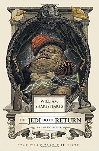 William Shakespeare's the Jedi Doth Return: Star Wars: Part the Sixth