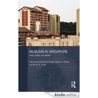 Muslims in Singapore: Piety, politics and policies (Routledge Contemporary Southeast Asia Series) [Kindle-editie]