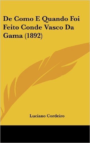de Como E Quando Foi Feito Conde Vasco Da Gama (1892)