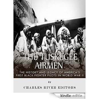 The Tuskegee Airmen: The History and Legacy of America's First Black Fighter Pilots in World War II (English Edition) [Kindle-editie] beoordelingen