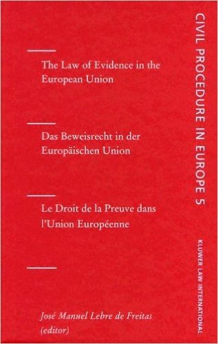 The Law of Evidence in the European Union/Das Beweisrecht in Der Europaischen Union/Le Droit de La Preuve Dans L'Union Europeenne